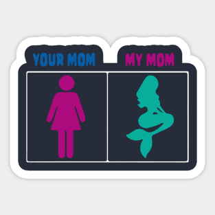 Your mom My mom Mermaid Sticker